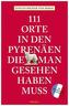 111 Orte in den französischen Pyrenäen, die man gesehen haben muss