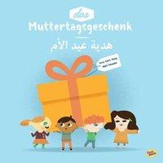 Das Muttertagsgeschenk. Deutsch/ Arabisch
