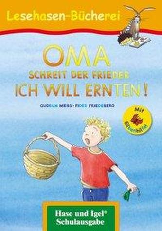 OMA, schreit der Frieder. ICH WILL ERNTEN! / Silbenhilfe. Schulausgabe