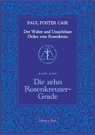 Der Wahre und Unsichtbare Orden vom Rosenkreuz / Die zehn Rosenkreuzer-Grade