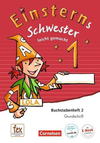 Einsterns Schwester 1. Schuljahr - Erstlesen.Leicht gemacht - Grundschrift Buchstabenheft 2 - Ausgabe 2015
