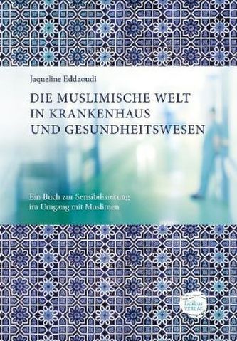 DIE MUSLIMISCHE WELT IN KRANKENHAUS UND GESUNDHEITSWESEN