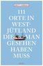111 Orte in Westjütland, die man gesehen haben muss
