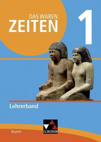 Das waren Zeiten 1 Neue Ausgabe Bayern Lehrerband