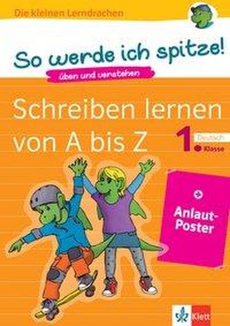 Die kleinen Lerndrachen: So werde ich spitze!  Schreiben lernen von A bis Z, 1. Klasse