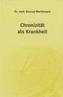 Chronizität als Krankheit