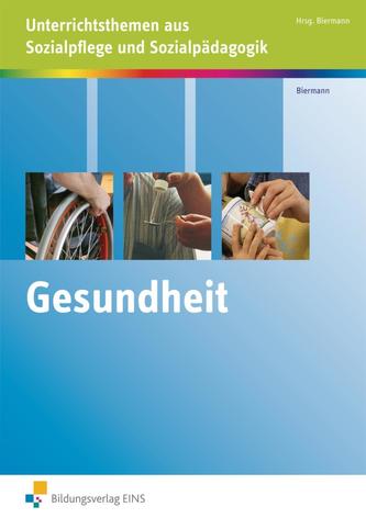Gesundheit. Unterrichtsthemen Sozialpflege und Sozialpädagogik. Lehr-/Fachbuch