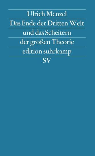 Das Ende der Dritten Welt und das Scheitern der großen Theorie