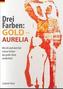 Drei Farben: GOLD - AURELIA