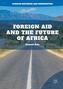 Foreign Aid and the Future of Africa