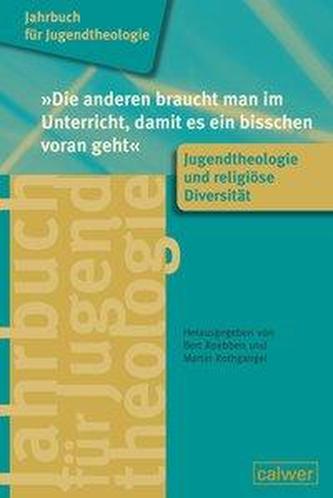 Jahrbuch für Jugendtheologie Band 5: Die anderen braucht man im Unterricht, damit es ein bisschen voran geht