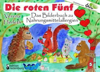 Die roten Fünf - Das Bilderbuch zu Nahrungsmittelallergien. Für alle Kinder, die einen einzigartigen Körper haben. (Empfohlen vo
