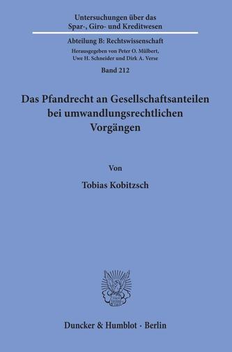 Das Pfandrecht an Gesellschaftsanteilen bei umwandlungsrechtlichen Vorgängen.