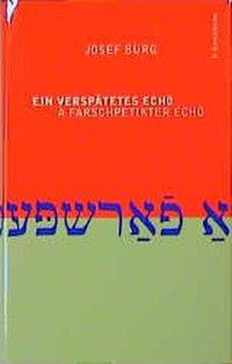 Ein verspätetes Echo /A farschpetikter echo