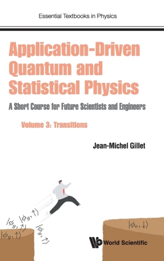 Application-driven Quantum And Statistical Physics: A Short Course For Future Scientists And Engineers - Volume 3: Trans