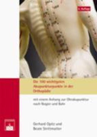 Die 100 wichtigsten Akupunkturpunkte der Orthopädie