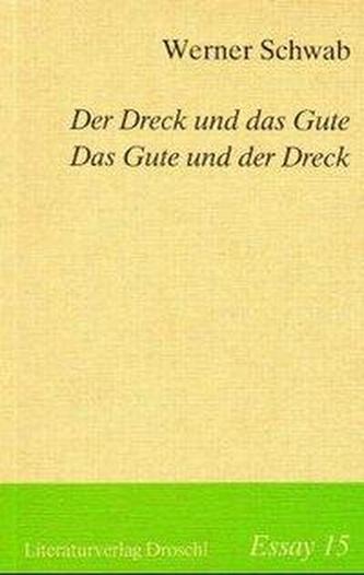 Der Dreck und das Gute. Das Gute und der Dreck