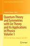 Quantum Theory and Symmetries with Lie Theory and Its Applications in Physics Volume 1
