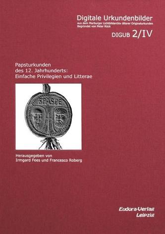 Papsturkunden des 12. Jahrhunderts: Einfache Privilegien und Litterae