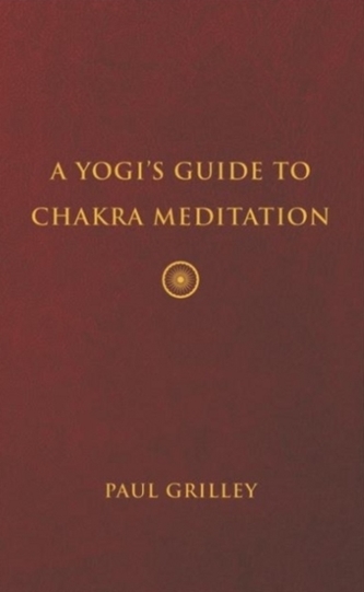 A Yogis Guide to Chakra Meditation