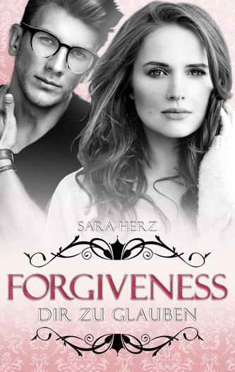 Forgiveness - Dir zu glauben