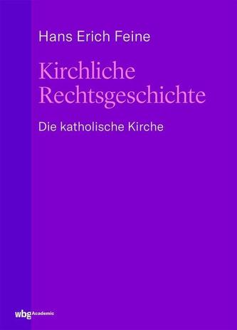 Kirchliche Rechtsgeschichte: die katholische Kirche