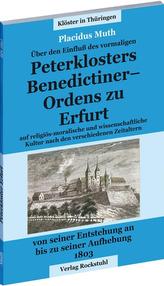 Über dem Einfluss des vormaligen Petersklosters - Benedictiner Ordens zu Erfurt von seiner Entstehung an bis zu seiner Aufhebung