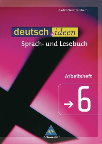 deutsch.ideen 6. Arbeitsheft. Sekundarstufe 1. Baden-Württemberg