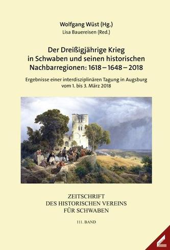 Zeitschrift des Historischen Vereins für Schwaben / Der Dreißigjährige Krieg in Schwaben und seinen historischen Nachbarregionen