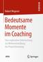 Bedeutsame Momente im Coaching