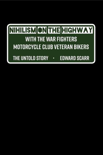 Nihilism on the Highway with the War Fighters Motorcycle Club Veteran Bikers