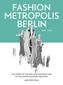 Fashion Metropolis Berlin 1836 - 1939