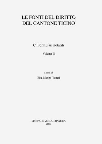 Sammlung Schweizerischer Rechtsquellen / Le fonti del diritto del Cantone Ticino / Formulari notarili Volume II