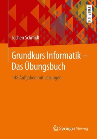 Grundkurs Informatik - Das Übungsbuch
