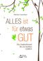 Alles ist für etwas gut