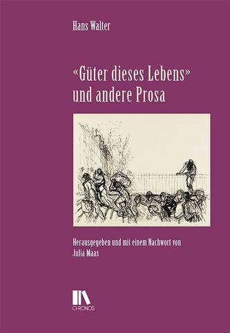 «Güter dieses Lebens» und andere Prosa