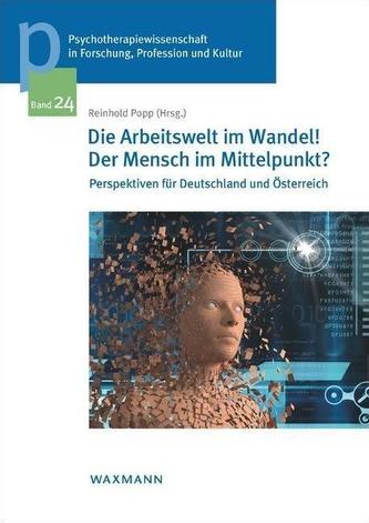 Die Arbeitswelt im Wandel! Der Mensch im Mittelpunkt?