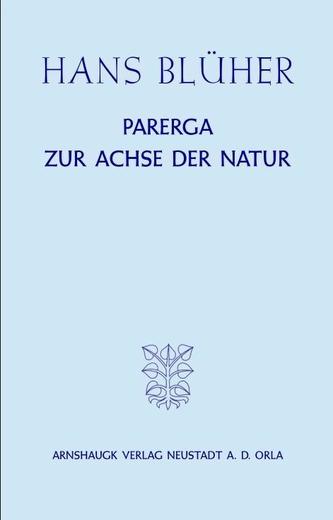 Parerga zur Achse der Natur
