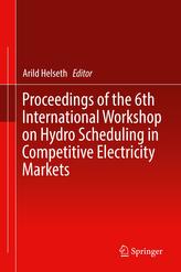 Proceedings of the 6th International Workshop on Hydro Scheduling in Competitive Electricity Markets