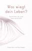 Was wiegt dein Leben?