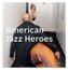 American Jazz Heroes