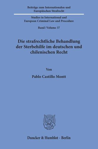 Die strafrechtliche Behandlung der Sterbehilfe im deutschen und chilenischen Recht.