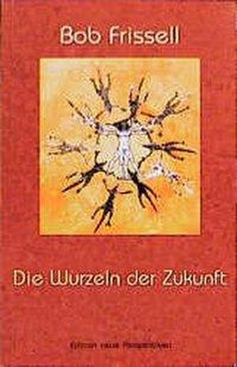 Die Wurzeln der Zukunft