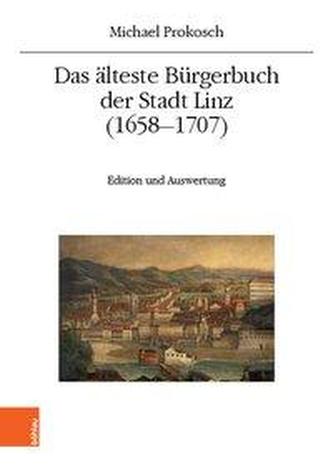 Das älteste Bürgerbuch der Stadt Linz (1658-1707)