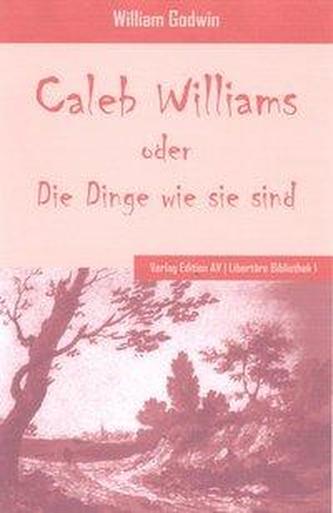 Caleb William oder Die Dinge wie sie sind
