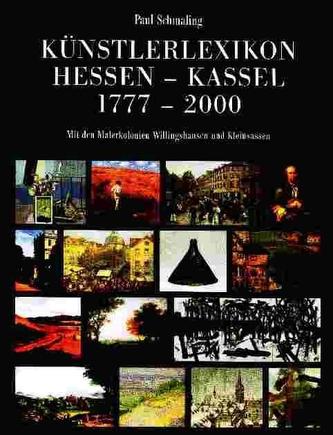 Künstlerlexikon Hessen-Kassel 1777-2000 mit den Malerkolonien Willingshausen und Kleinsassen
