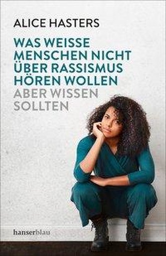 Was weiße Menschen nicht über Rassismus hören wollen