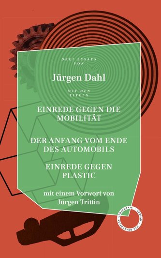 EINREDE GEGEN DIE MOBILITÄT / DER ANFANG VOM ENDE DES AUTOMOBILS / EINREDE GEGEN PLASTIC