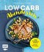 Low Carb Abendessen - Über 60 schnelle Rezepte mit wenig Kohlenhydraten