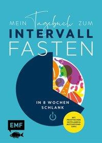 Mein Tagebuch zum Intervallfasten - In 8 Wochen schlank